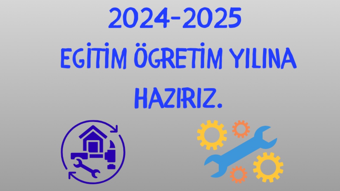 2024-2025 Eğitim Öğretim Yılı Hazırlık Çalışmaları